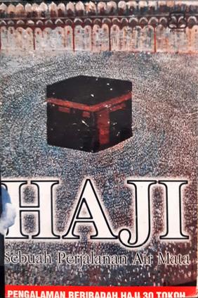 Cover Haji :  Sebuah perjalanan air mata, pengalaman beribadah haji 30 tokoh / Penyunting, Mustofa W Hasyim,  Ahmad Munif