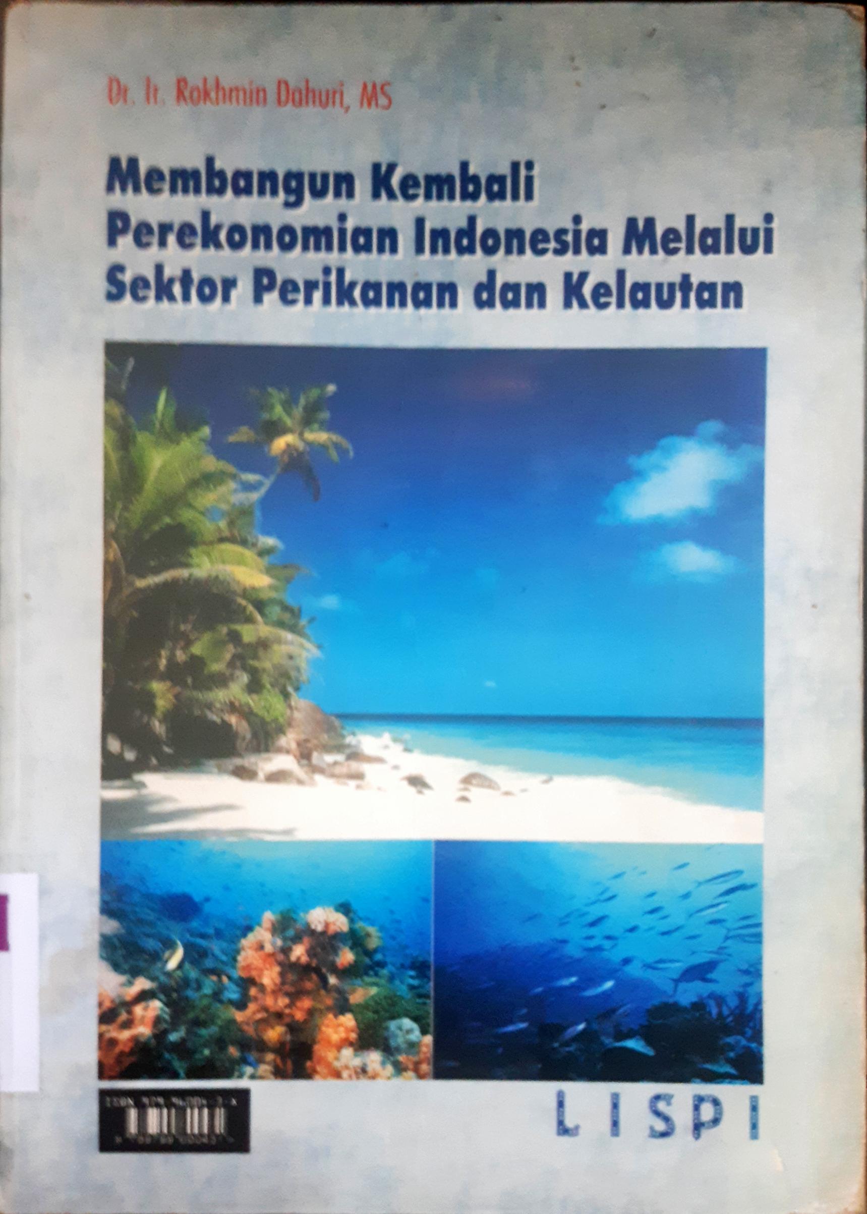 Cover membangun kembali perekonomian indonesia melalui sektor perikanan dan kelautan / Dr. Ir Rokhmin Dahuri, MS