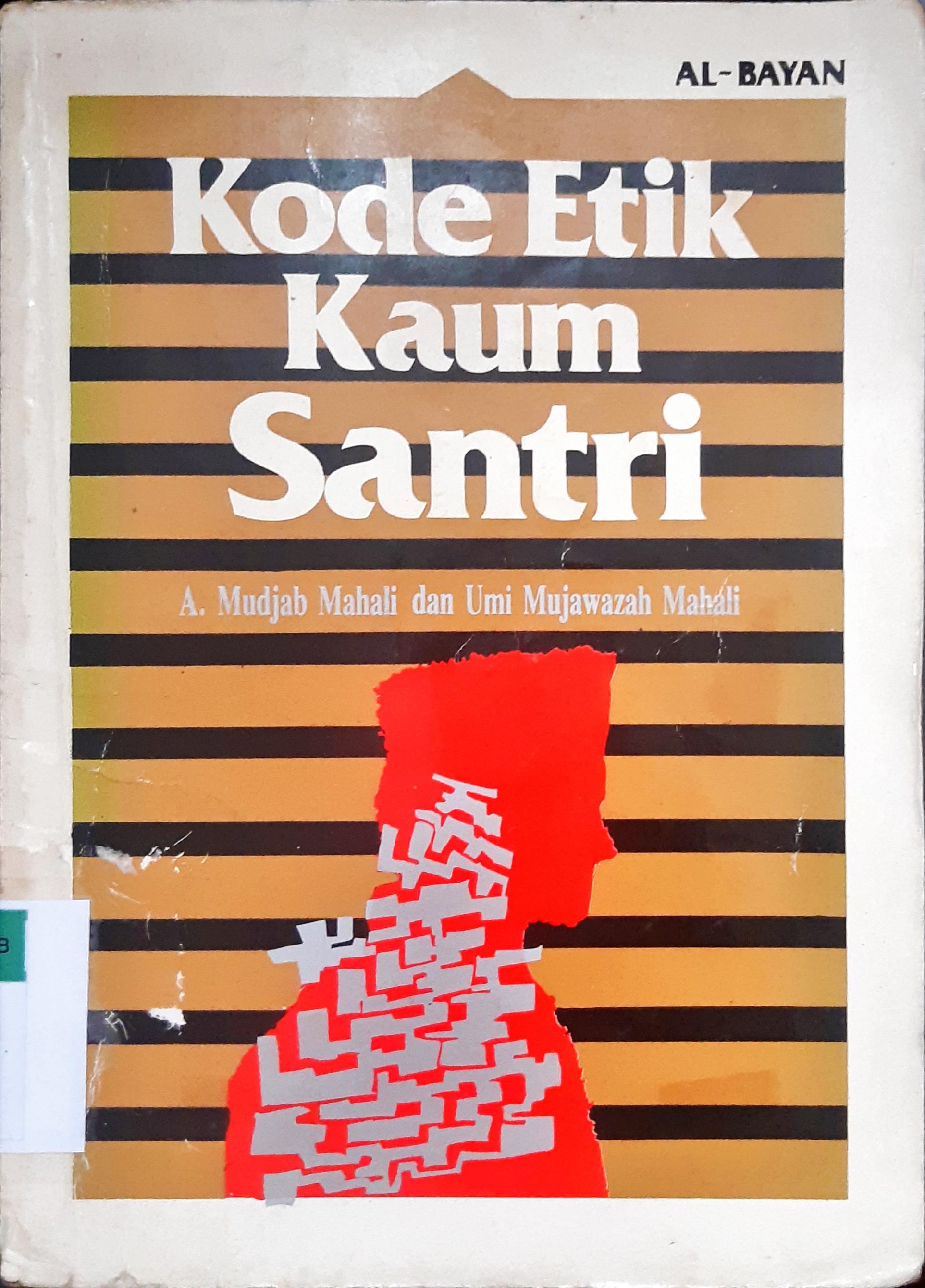 Cover Kode etik kaum santri / A. Mudjab Mahali, Umi Mujawazah Mahali