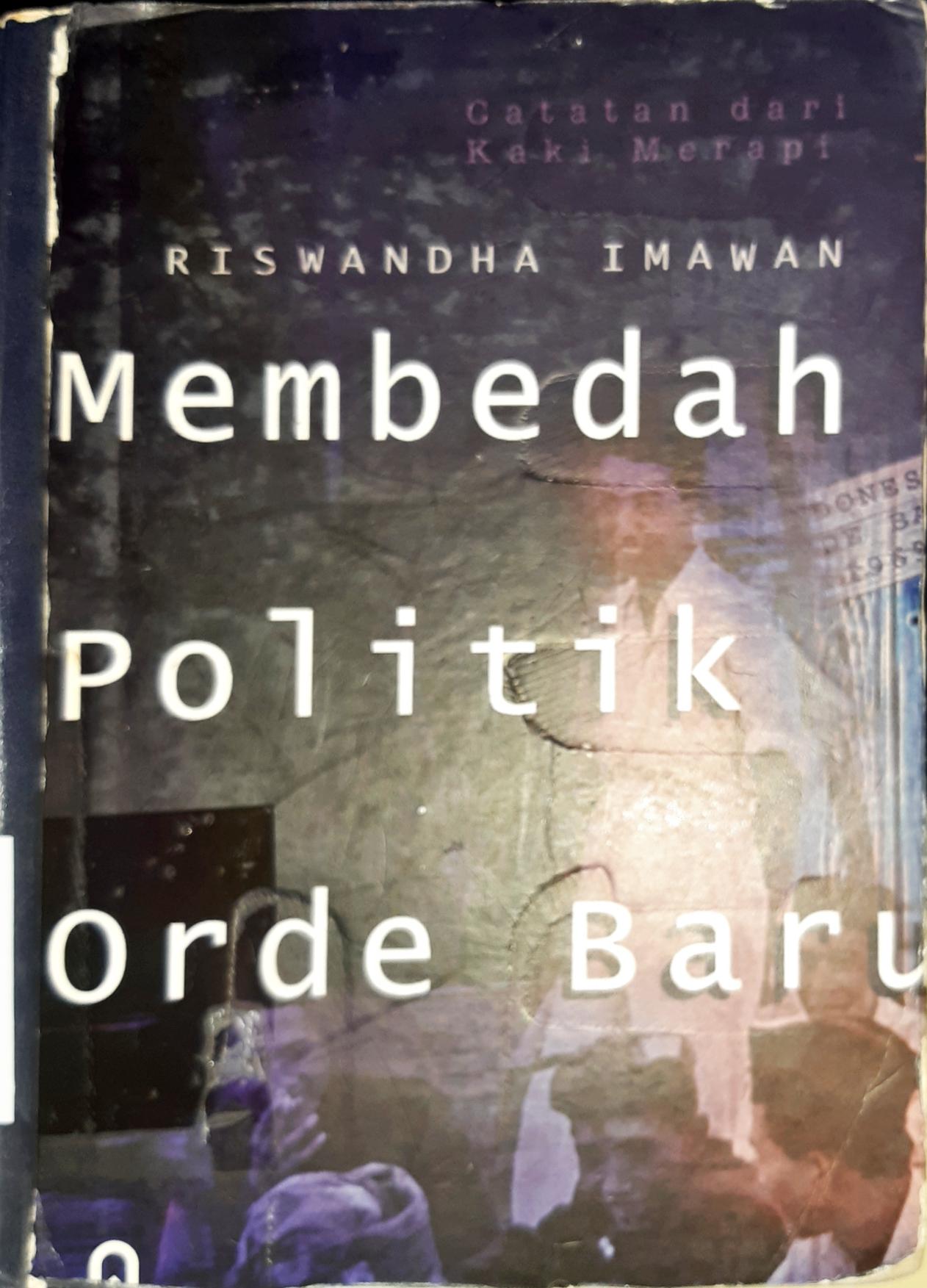 Cover Membedah politik orde baru, Catatan dari kaki merapi, / Riswandha Imawan