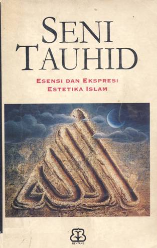 Cover Seni Tauhid esensi dan ekspresi estetika islam, Ismail Raji Al-Faruqi