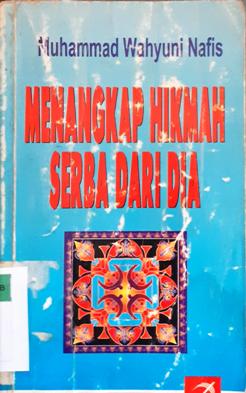 Cover Menangkap hikmah serba dari dia, / Muhammad Wahyuni Nafis