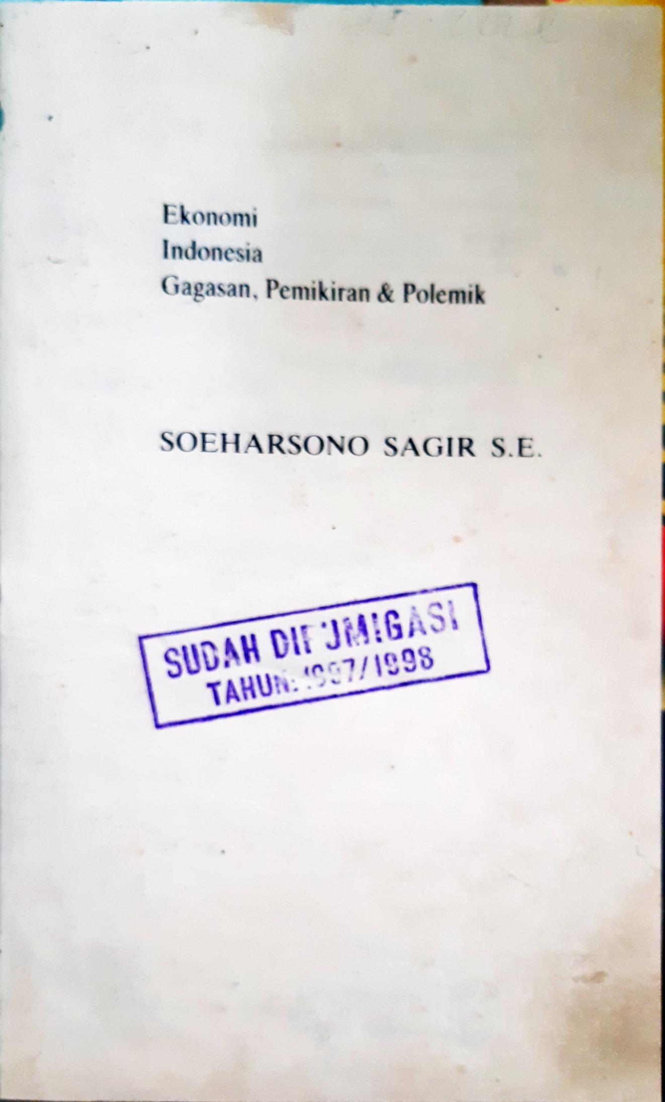 Cover Ekonomi indonesia :  Gagasan, pemikiran dan polemik, / Soeharsono Sagir SE