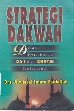 Cover Strategi dakwah :  Dalam membentuk da'i dan khotib profesional / Drs. Alwisral Imam Zaidallah, Drs. H. Khaidar Khatib Bandaro