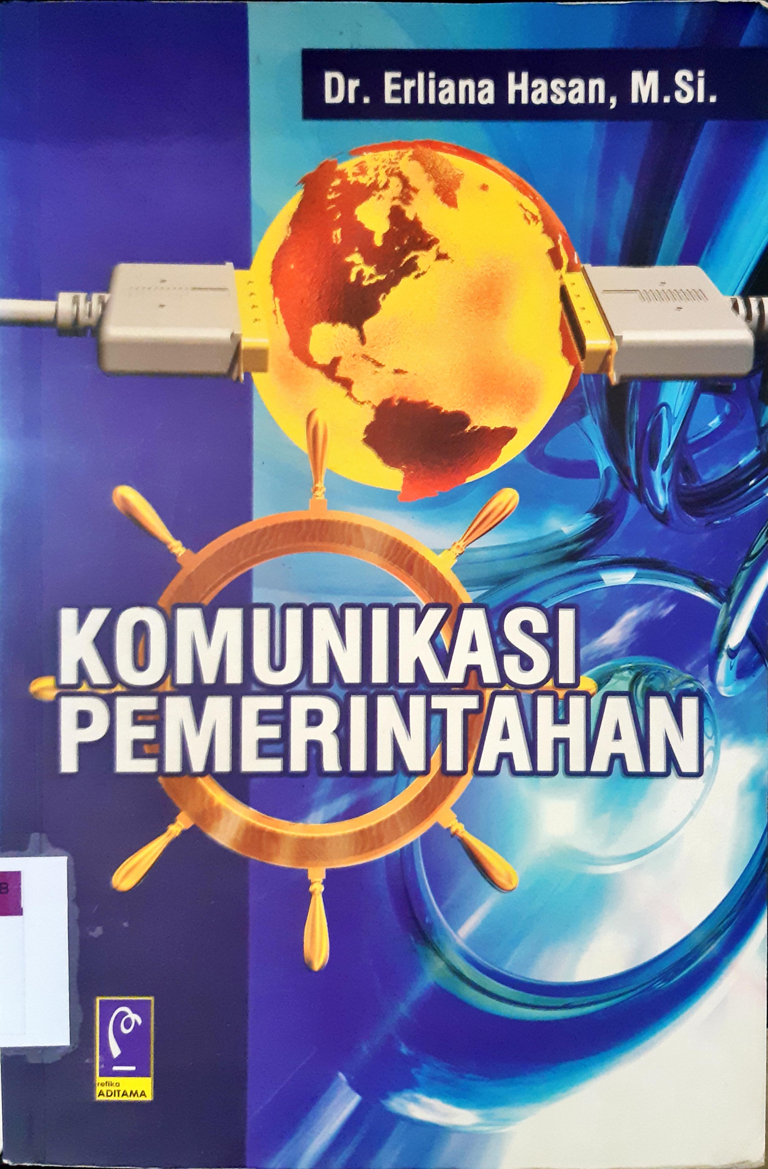 Cover Komunikasi pemerintahan / Erliana Hasan ; editor, Aep Gunarsa