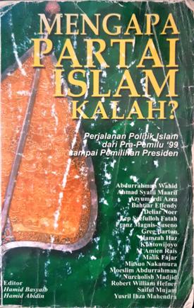 Cover Mengapa partai Islam kalah ? :  Perjalanan politik islam dari prapemilu 99 sampai pemilihan presiden / Deliar Noer [et.al.] ; Editor, Hamid Basyaib, Hamid Abidin
