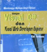 Cover Membangun aplikasi smart client dengan :  Visual C# dan visual web developer express / Ferdiana, ridi; Editor, Theresia arie prabawati