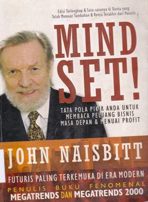 Cover Mind Set, John Naisbitt ; penerjemah, Syamsul Wardi ; penyunting, Prayudi :  John Naisbitt ; penerjemah, Syamsul Wardi ; penyunting, Prayudi