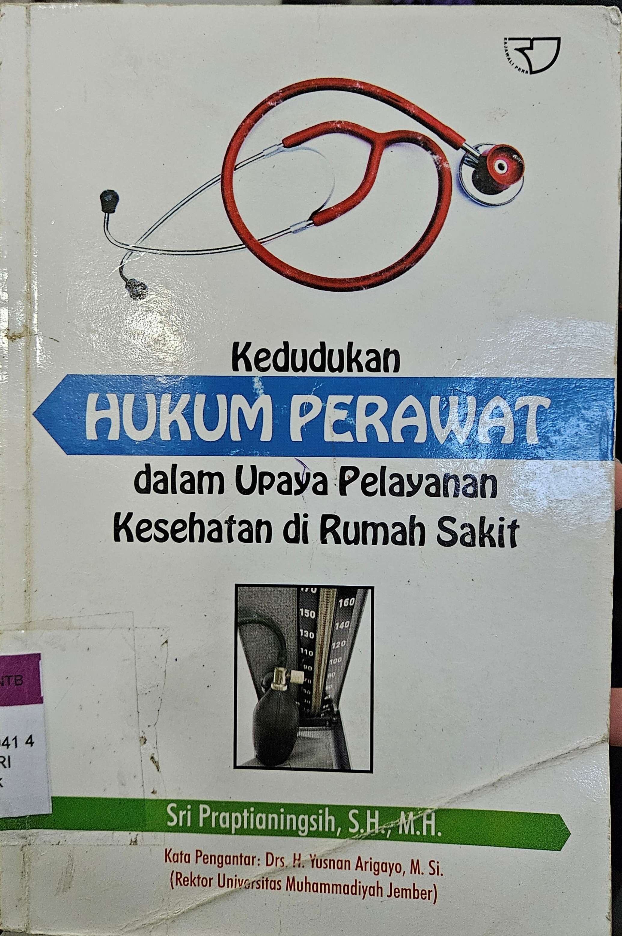 Cover Kedudukan hukum perawat :  dalam upaya pelayanan kesehatan di rumah sakit / Sri Praptianingsih
