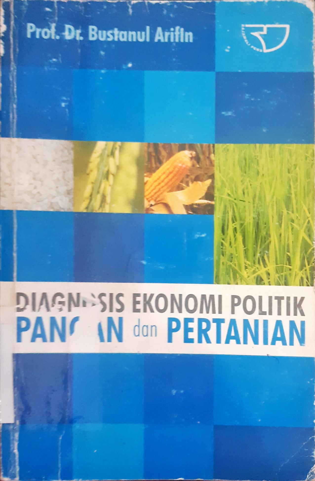 Cover Diagnosis ekonomi politik pangan dan pertanian / Prof.Dr. Bustanul Arifin