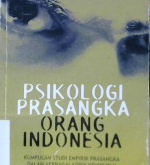 Cover Psikologi prasangka orang Indonesia, :  kumpulan studi empirik prasangka dalam berbagai aspek kehidupan orang Indonesia, / Prof.Dr.Sarlito Wirawan Sarwono