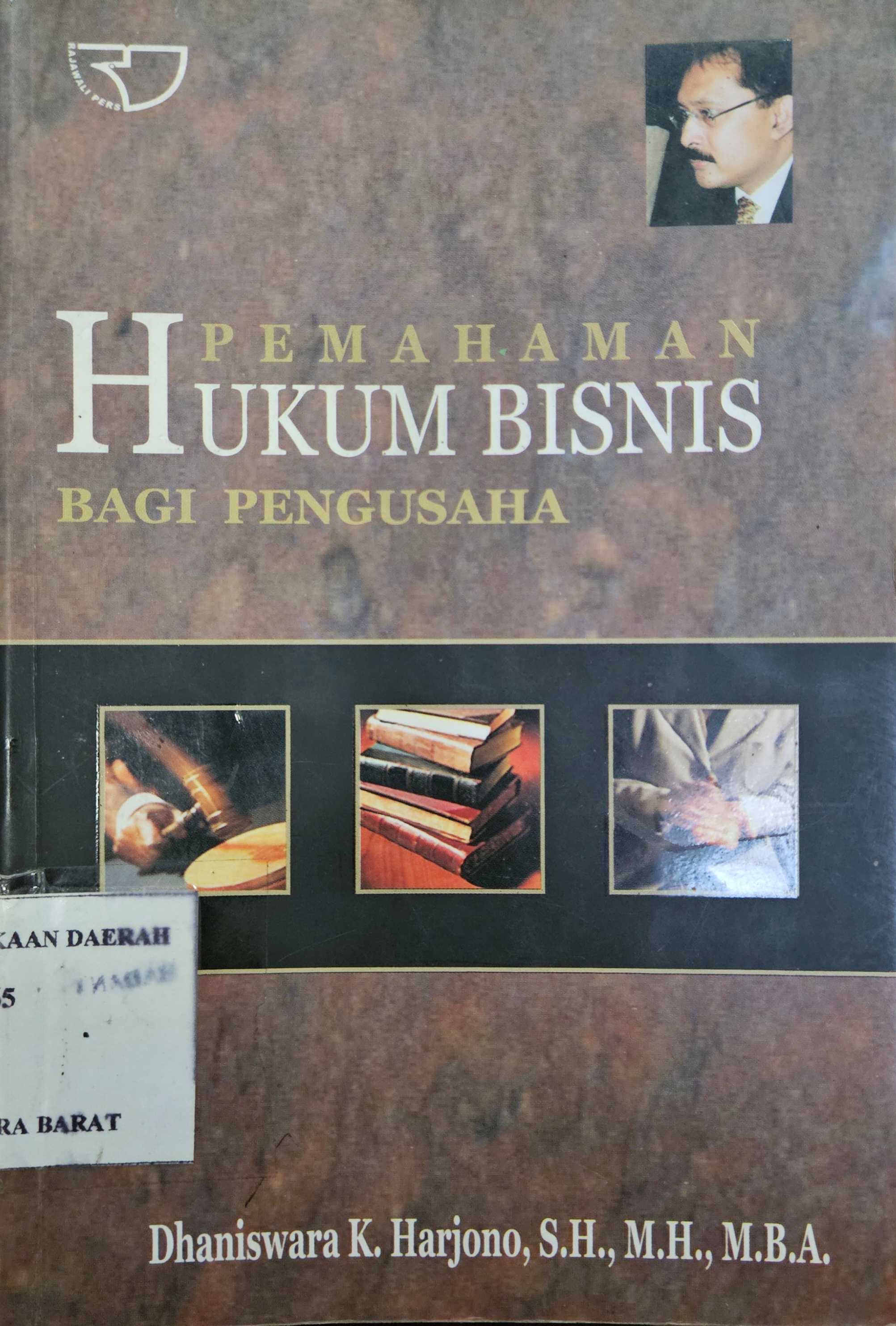 Cover Pemahaman hukum bisnis bagi pengusaha / Dhaniswara K. Harjono