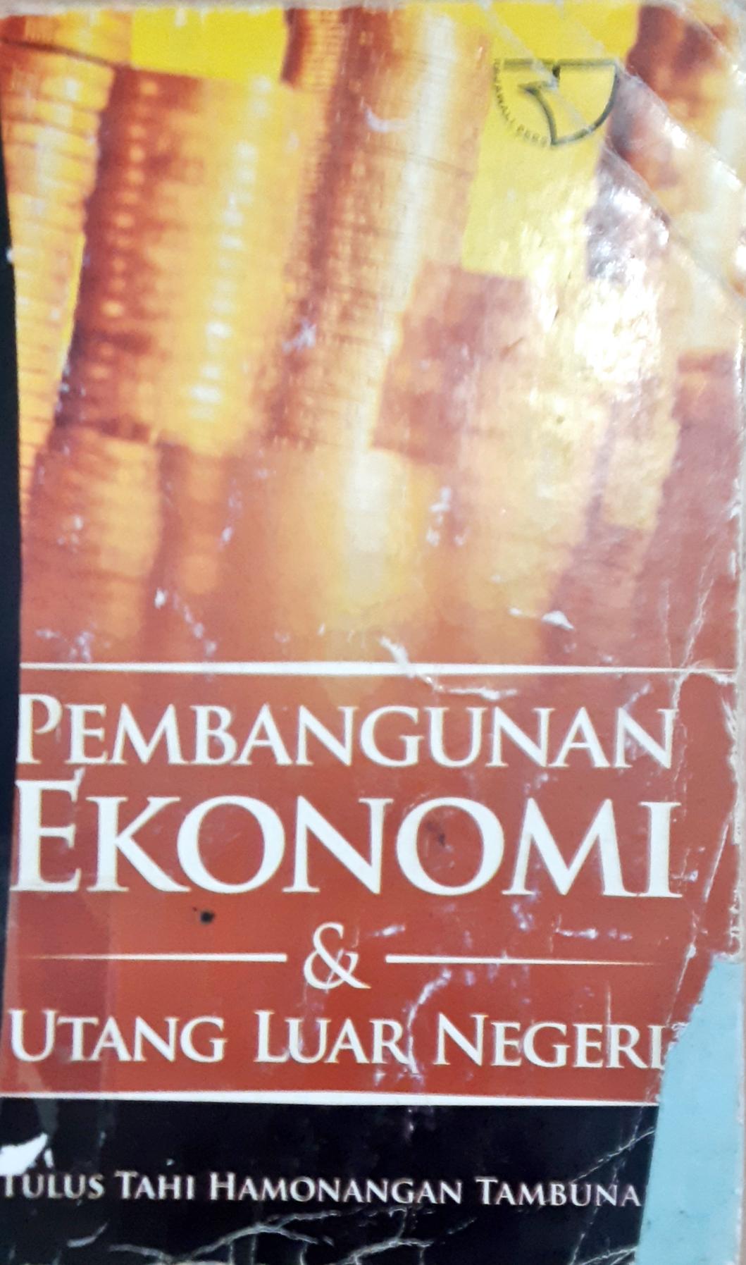 Cover Pembangunan ekonomi dan utang luar negeri, Tulus Tahi Hamonangan Tambunan / Tulus Tahi Hamonangan Tambunan