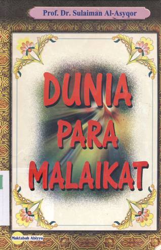 Cover Dunia para malaikat / Sulaiman Al-Asyqar; Penerjemah, Husain Zainal Muttaqin