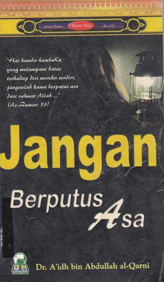 Cover Jangan berputus asa ! / Dr. A'idh bin Abdullah Al Qarni ; penerjemah, Ahmad Syaikhu