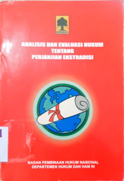 Cover Analisis dan evaluasi hukum tentang perjanjian ekstradisi, editor, Syaiful Watni...[et.al]