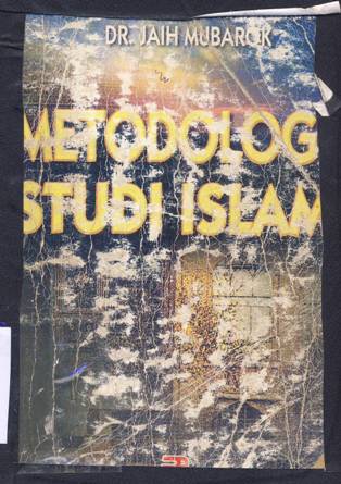Cover Metodologi studi Islam / Atang Abd Hakim, Jaih Mubarak. --