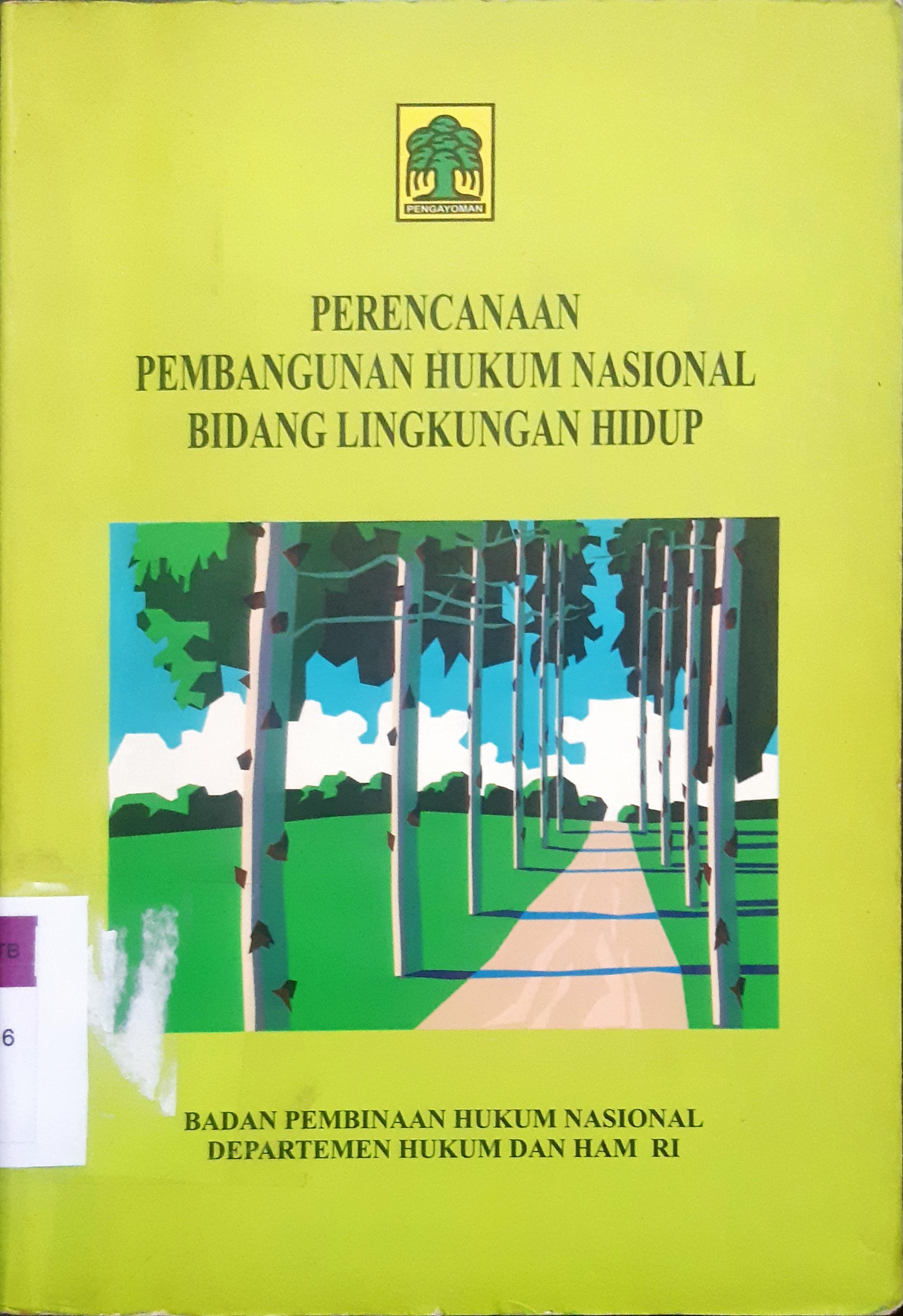 Cover Perencanaan pembangunan hukum nasional bidang lingkungan hidup / Prof. Dr. Koesnadi Hardjoemantri, SH., M.L.[et.al]