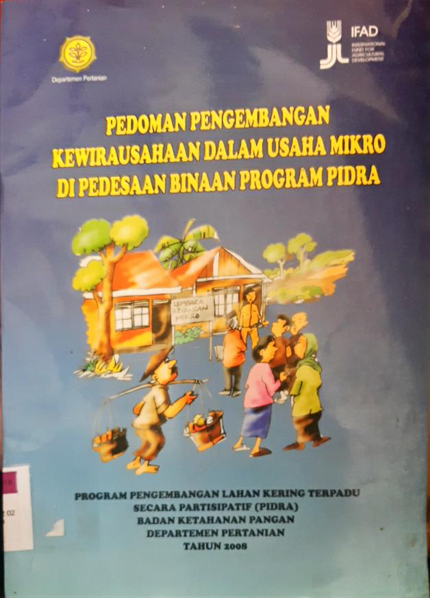Cover Pedoman pengembangan kewirausahaan dalam usaha mikro di pedesaan dinaan program pidra / Departemen Pertanian