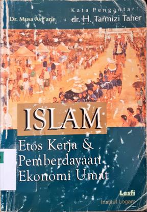 Cover Islam :  Etos kerja dan pemberdayaan ekonomi umat / Dr musa asy'arie