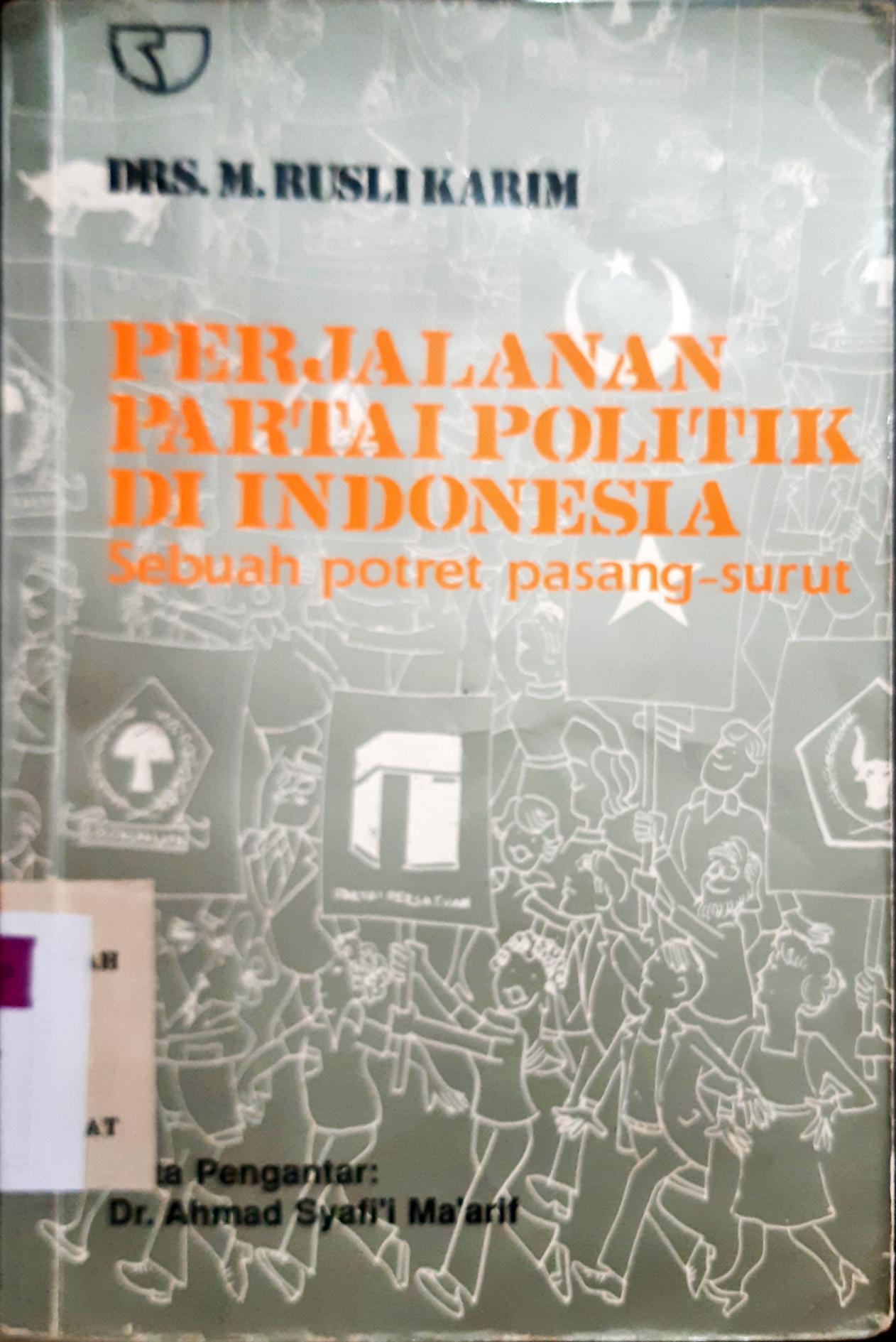 Cover Perjalanan partai politik di Indonesia sebuah potret pasang surut / Drs. M. Rusli Karim