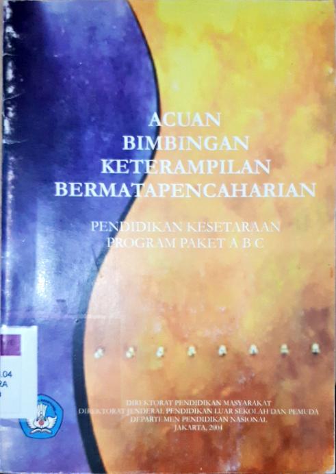 Cover Acuan bimbingan ketrampilan bermata pencaharian :  Pendidikan kesetaraan program paket ABC / Arafat, Yusil Tahir