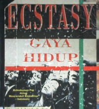 Cover Ecstasy gaya hidup :  Kebudayaan pop dalam masyarakat komoditas Indonesia / Editor, Idi Subandy Ibrahim