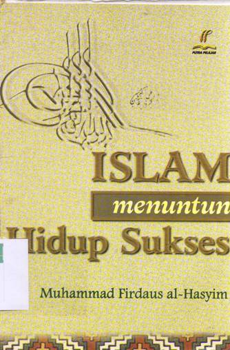 Cover Islam menuntun hidup sukses / Muhammad Firdaus Al Hasyim.