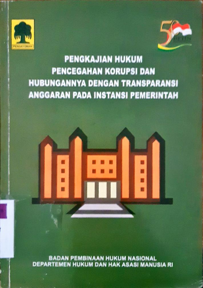 Cover Pengkajian hukum pencegahan korupsi dan hubungannya dengan transparansi anggaran pada instansi pemerintah, / Dr. Andi Hamzah, SH,; editor, Suradji...{et al}