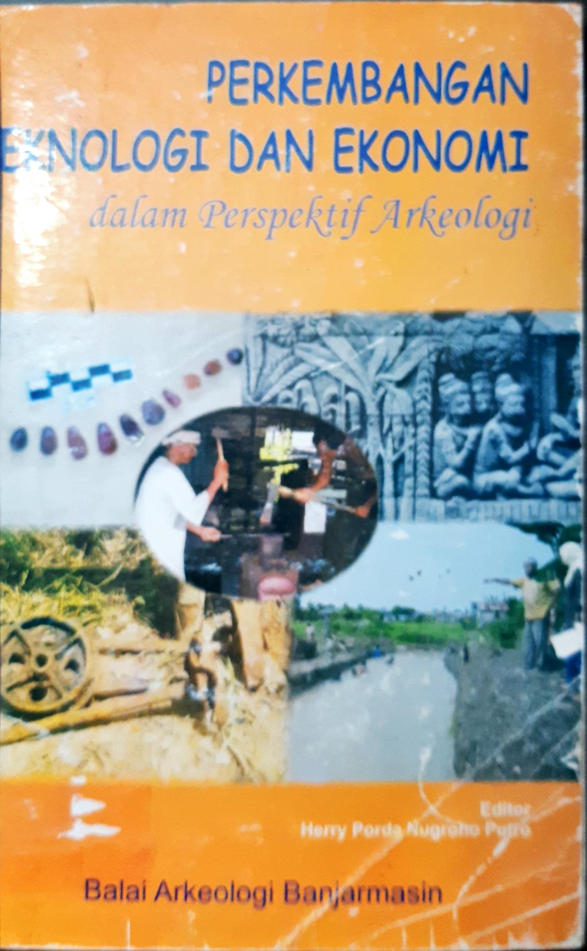 Cover Perkembangan teknologi dan ekonomi dalam persfektif arkeologi / Editor, Herry Porda Nugroho Putro