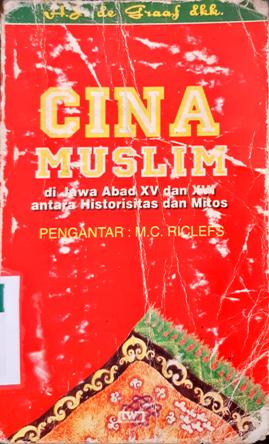 Cover Cina muslim :  di Jawa abad xv dan xvi antara Historisitas dan mitos / HJ. de Graaf dkk penerjemah Al Faajri