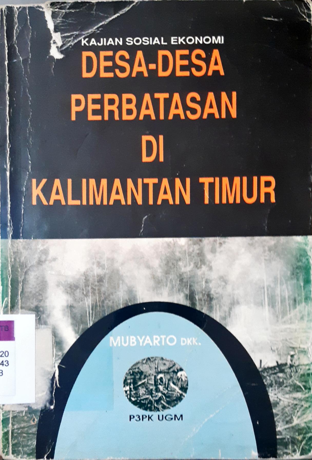 Cover Kajian sosial ekonomi desa-desa perbatasan di Kalimantan Timur. / Mubyarto...[ et.al. ]