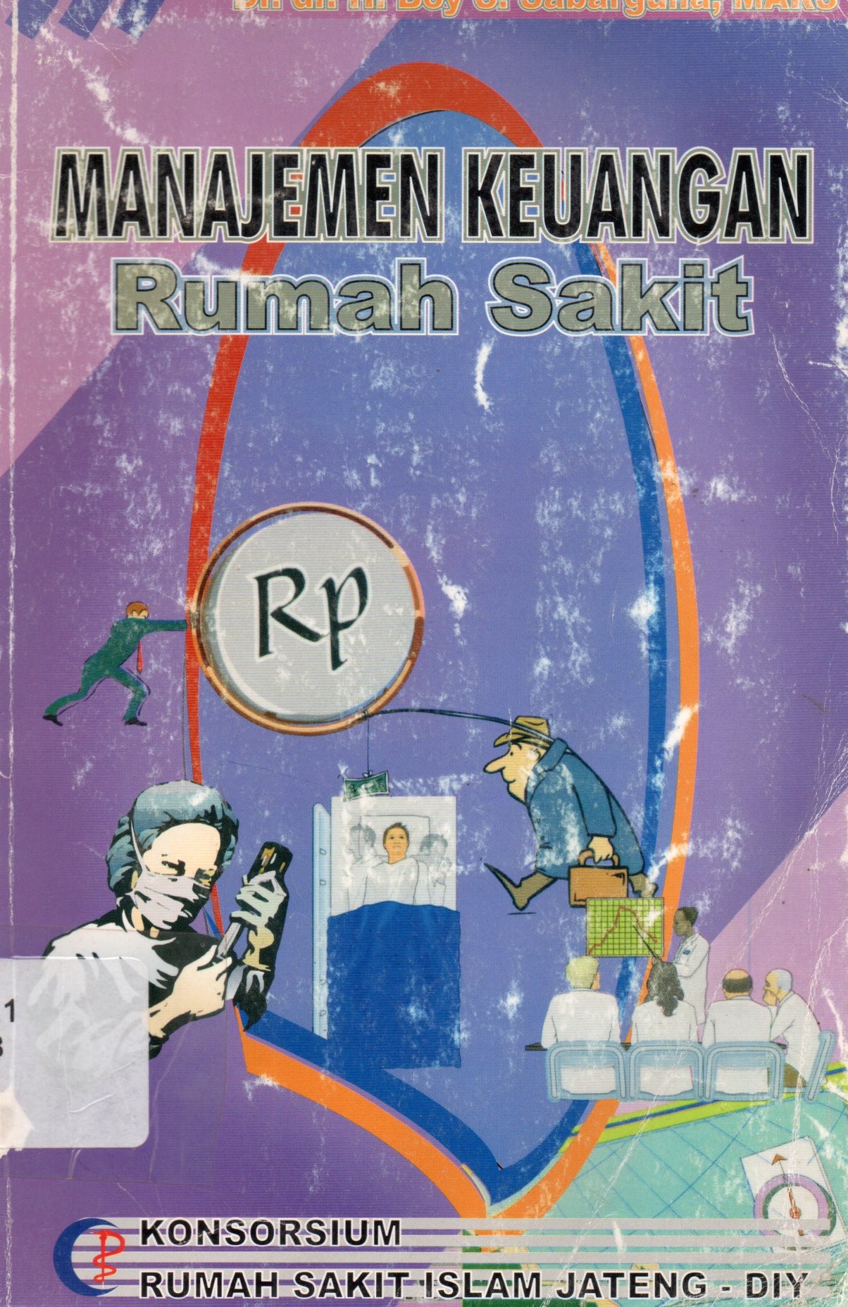 Cover Manajemen keuangan rumah sakit / Boy S. Sabarguna ; penyunting, Istia Bakti Widodo
