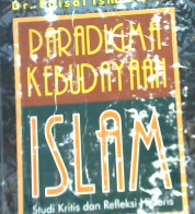 Cover Paradigma kebudayaan Islam, studi kritis dan refleksi historis, / Faisal Ismail