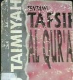 Cover Risalah Ibnu Taimiyah tentang tafsir Al qur'an, / Syaikhul Islam Ibnu Taimiyah; penerjemah As'ad Yasin