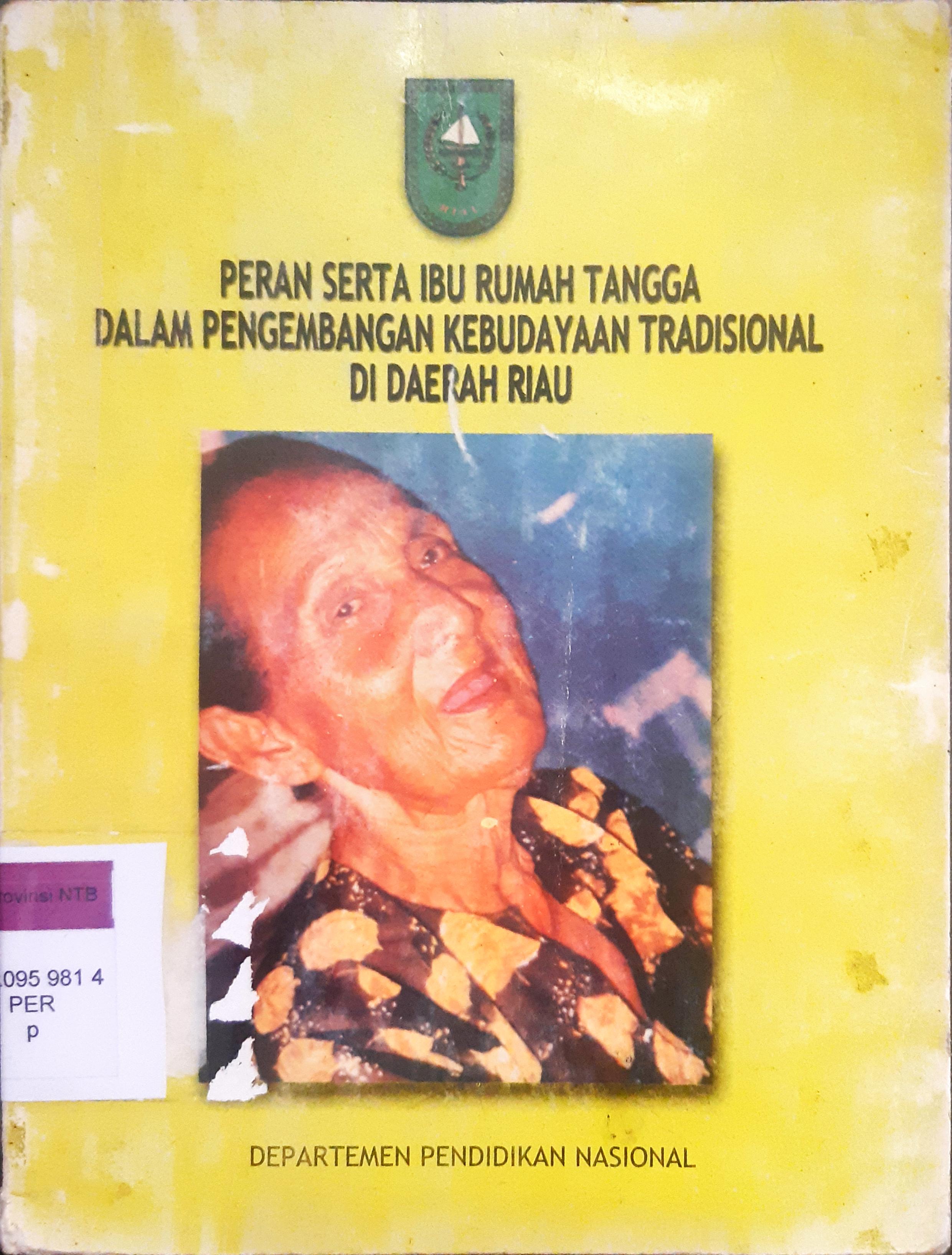 Cover Peran serta ibu rumah tangga dalam pengembangan kebudayaan tradisional di daerah Riau / Novendra, Dwi Sobuwati, Yussuwadinata, Zakbah