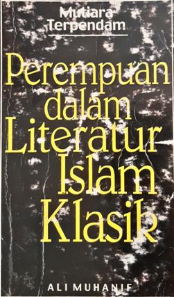 Cover Mutiara Terpendam :  Perempuan dalam Literatur Islam Klasik / Editor, Ali Munhanif