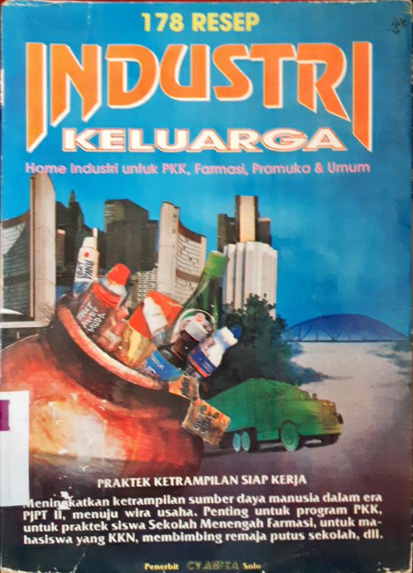 Cover Seratus tujuh delapan resep industri keluarga :  Home industri untuk PKK, farmasi, pramuka dan umum / Zaman A Komar