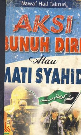 Cover Aksi Bunuh Diri atau Mati Syahid, / Nawaf Hail Takruri