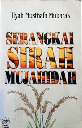 Cover Serangkai Sirah Mujahidah, / Ilyah Musthafa Mubarak ; Penerjemah, Munirul Abidin