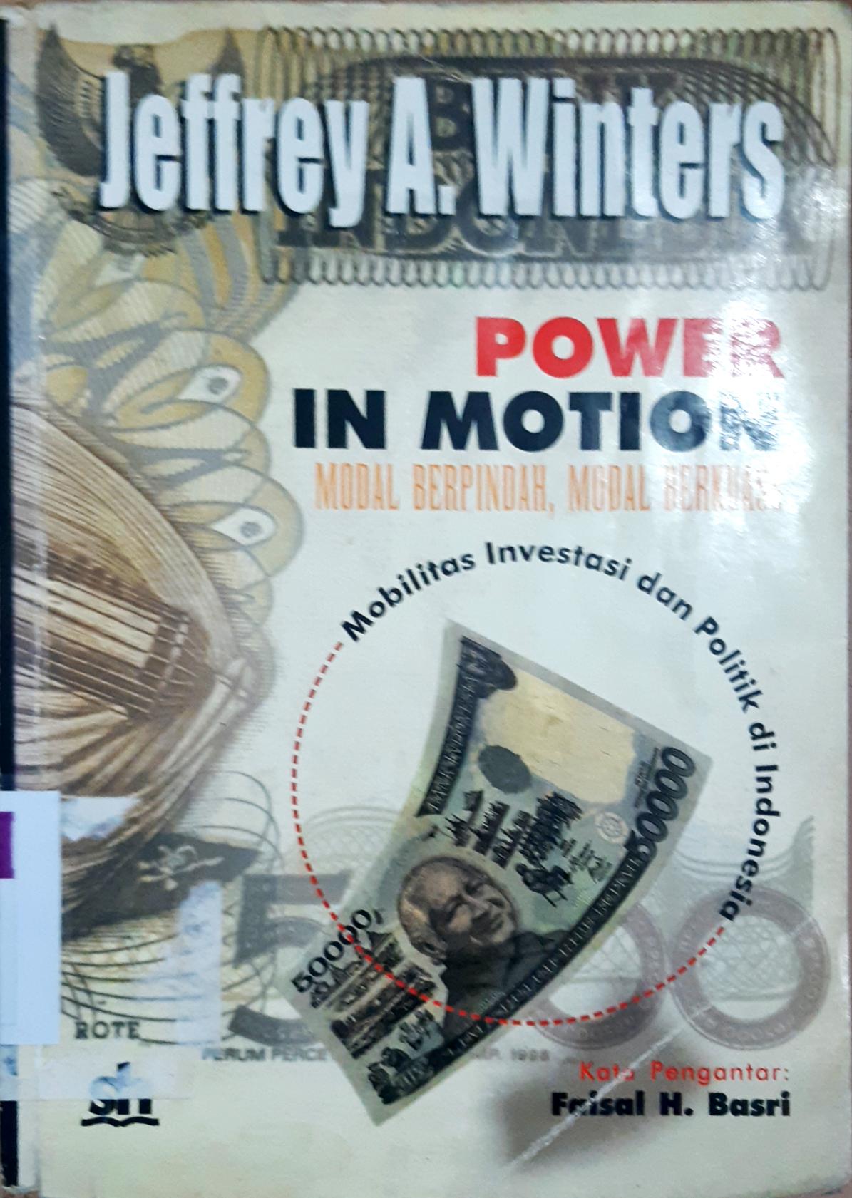 Cover Power in motion modal berpindah, modal berkuasa, Mobilitas investasi dan Politik di Indonesia / Jeffrey A. Winters