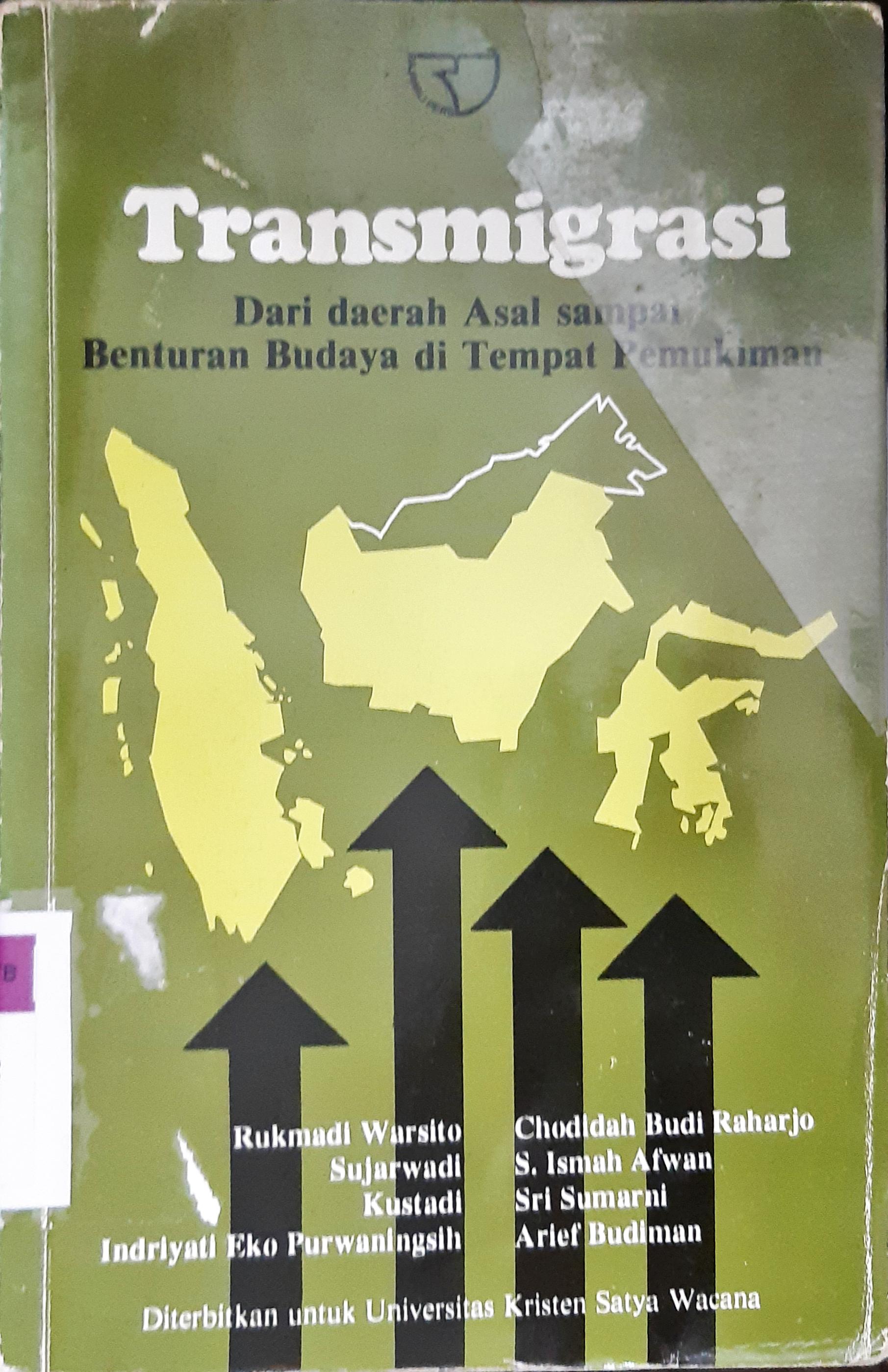 Cover Transmigrasi :  Dari daerah asal sampai benturan budaya di tempat pemukiman / Rukmadi Warsito, Sujarwadi, Kustadi, [ at.al]