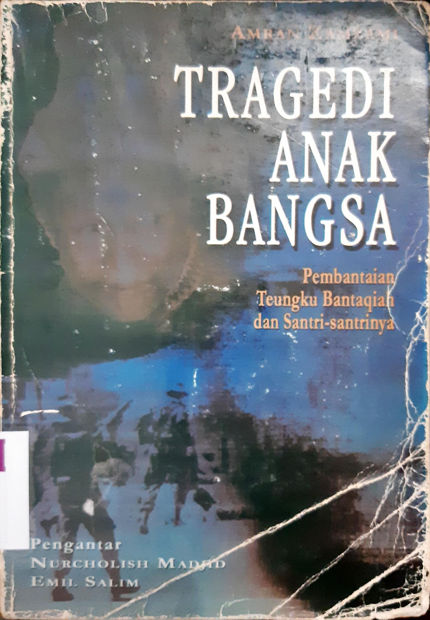 Cover Tragedi anaka bangsa :  Pembantaian Teungku Bantaqiah dan santri-santrinya / Amran Zamzami