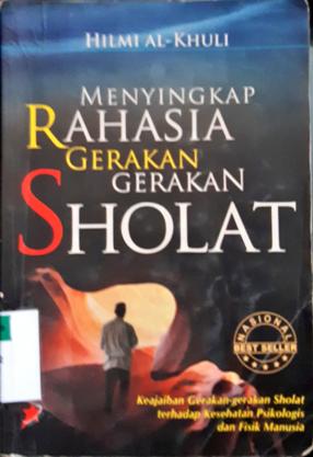 Cover Menyingkap rahasia gerakan-gerakan sholat :  Keajaiban gerakan-gerakan sholat terhadap kesehatan psikologis dan fisik manusia / Hilmi Al-Khuli