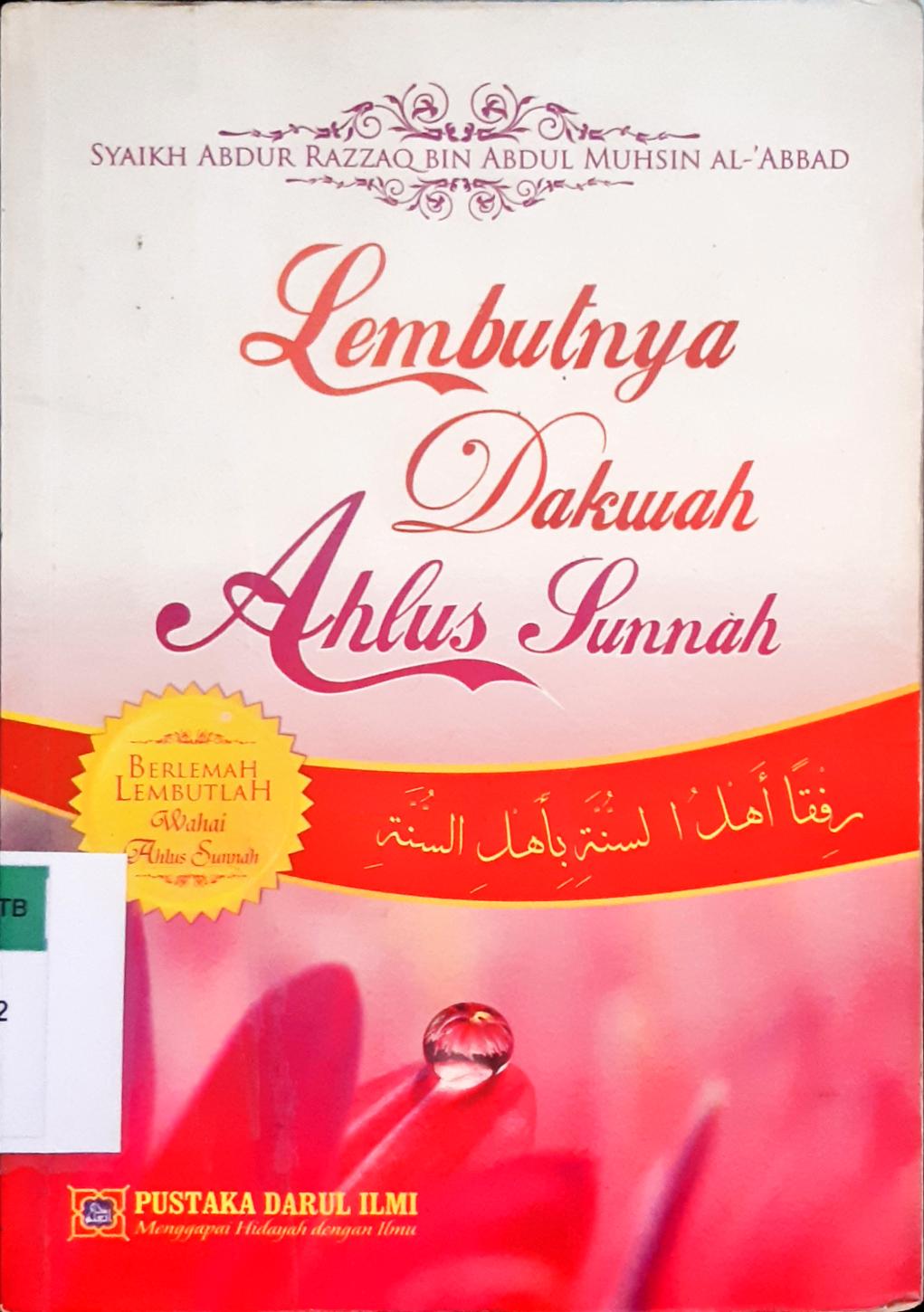Cover Lembutnya dakwah ahlus sunnah / Syaikh .Abdur Razzaq bin Abdul Muhsin Al- Abbad; penerjemah, Dr.Alimusri Senjah Putra,M.A.; editor, Abu Ihsan Al-A tsari Al-Maidani