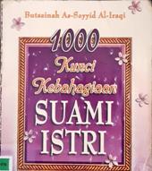 Cover Seribu kunci kebahagiaan suami istri, / Butsaniah As-Sayyid Al-Iraqi; alih bahasa, Dadang sabar Ali; editor, Maman Abd Djalid