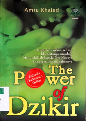 Cover The power of dzikir, :  Rahasia kekuatan dzikir / Amru Khaled ; penerjemah Subhan Nur