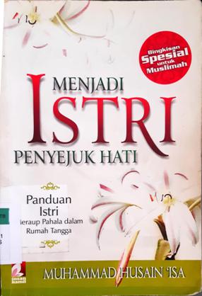 Cover Menjadi Istri Penyejuk hati :  Panduan istri meraup pahala dalam rumah tangga / Muhammad Husain Isa penerjeman,Ahmad Yaman Syamsudin, Eva Nuamida, Editor, Muhammad Albani