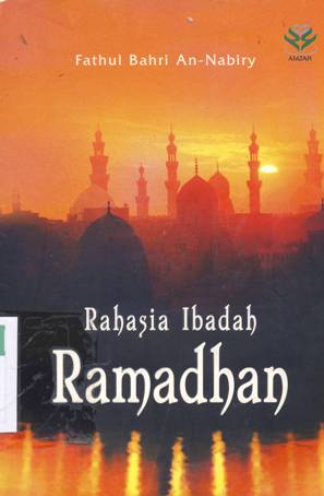 Cover Rahasia ibadah ramadhan / Fathul Bahri An-Nabiry