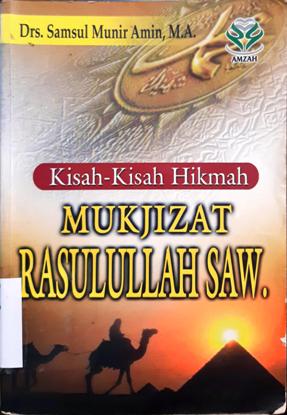 Cover Kisah-kisah hikmah mukjizat Rasulullah S.A.W, Samsul Munir Amin